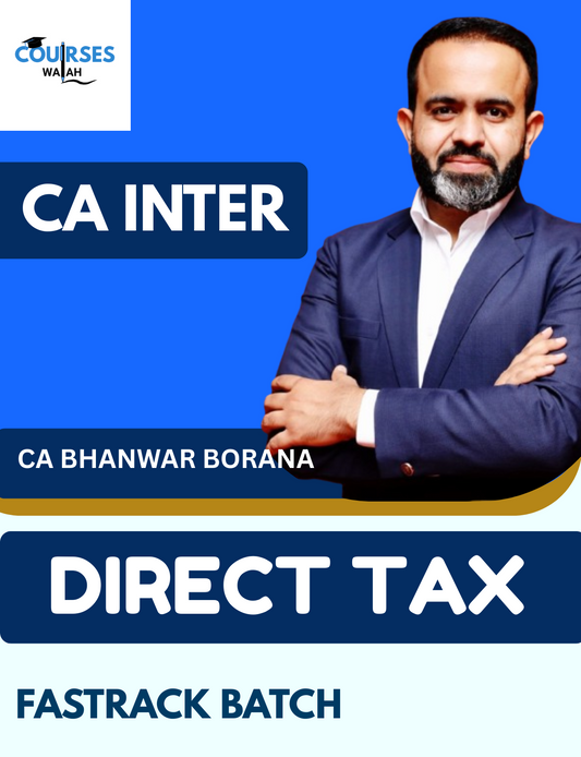 CA Inter Direct Tax (Exam Oriented Fastrack Batch) By CA Bhanwar Borana