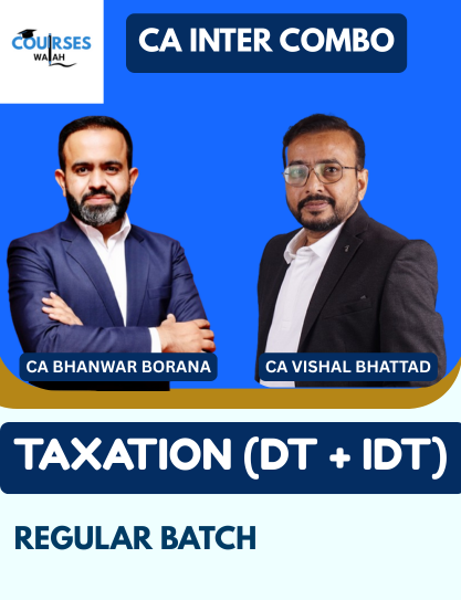 CA Inter DT & IDT (Regular Batch) By CA Bhanwar Borana & CA Vishal Bhattad