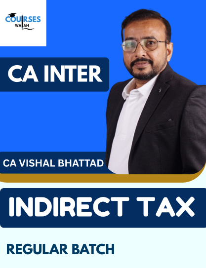 CA Inter Indirect Tax (Regular Batch) By CA Vishal Bhattad