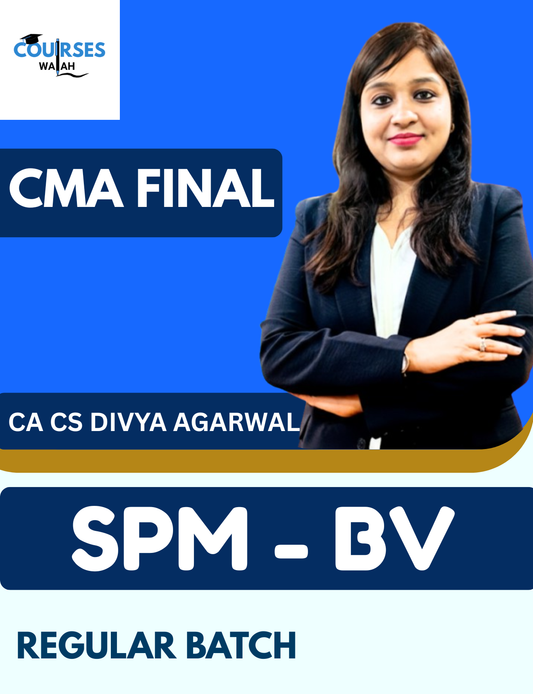 CMA Final SPM-BV (Regular Batch) By CA CS Divya Agarwal