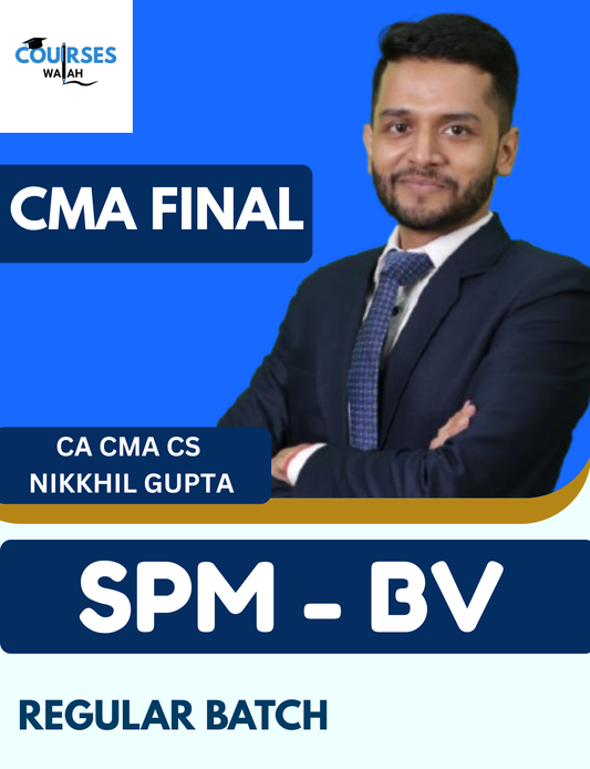 CMA Final SPM-BV (Regular Batch) By CA CS CMA Nikkhil Gupta