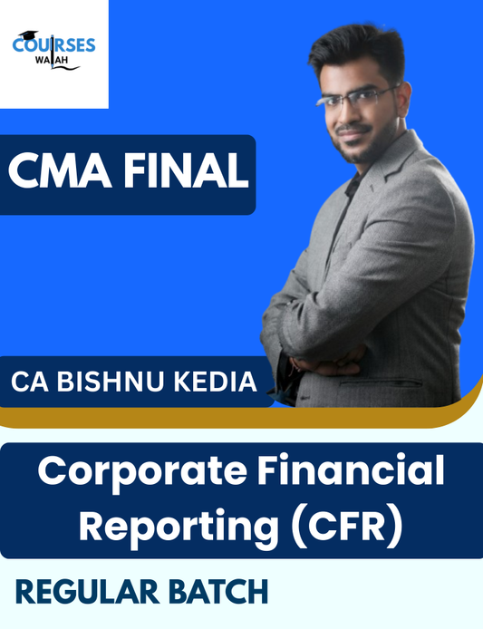 CMA Final Corporate Financial Reporting (FR Regular Batch) By CA Bishnu Kedia