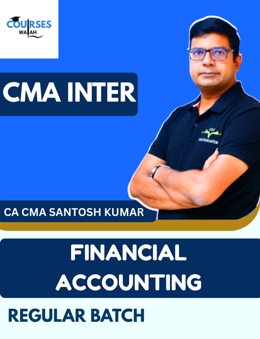CMA Inter Financial Accounting (Regular Batch) By CA CMA Santosh Kumar