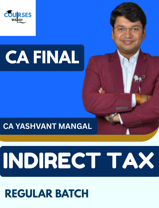 CA Final Indirect Tax (Regular Batch) By CA Yashvant Mangal for May, Sep 26 & Jan 27 Attempt
