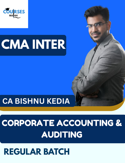 CMA Inter Corporate Accounting and Auditing (Regular Batch) By CA Bishnu Kedia