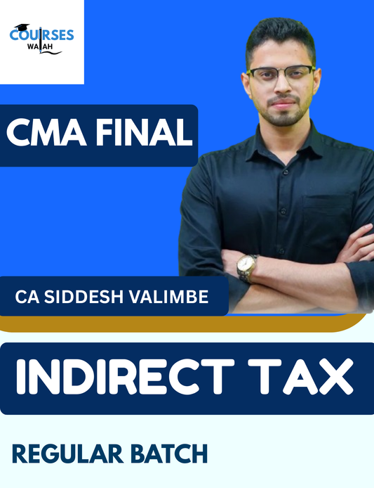 CMA Final Indirect Tax (Regular Batch) By CA Siddesh Valimbe for June 26 Attempt